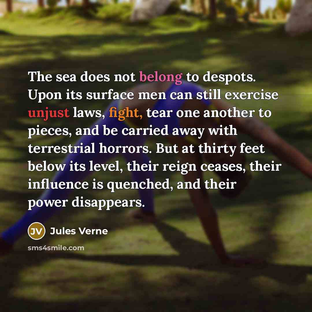 “The sea does not belong to despots. Upon its surface…” quote by Jules Verne
