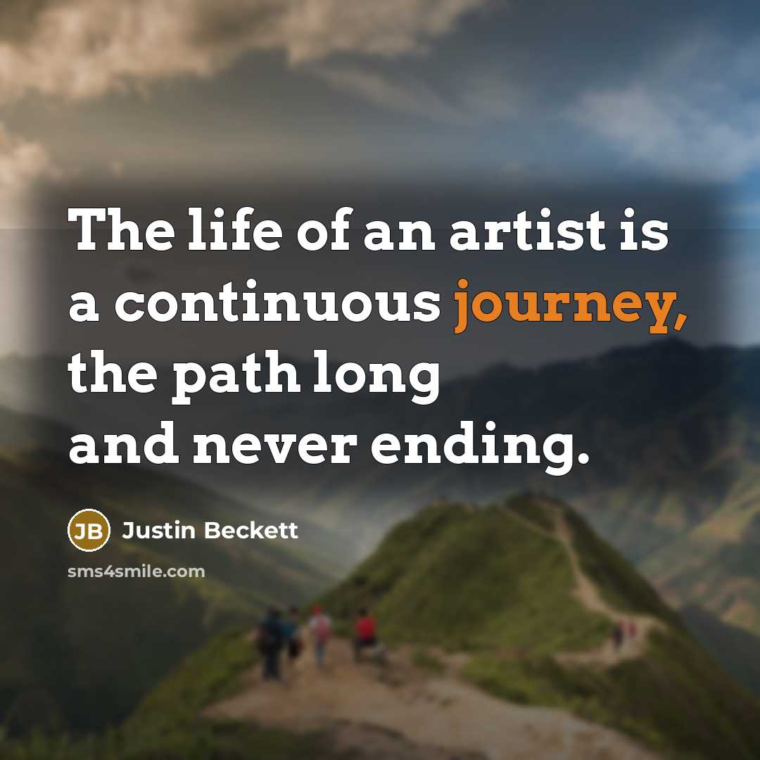 “The life of an artist is a continuous journey, the…” quote by Justin Beckett