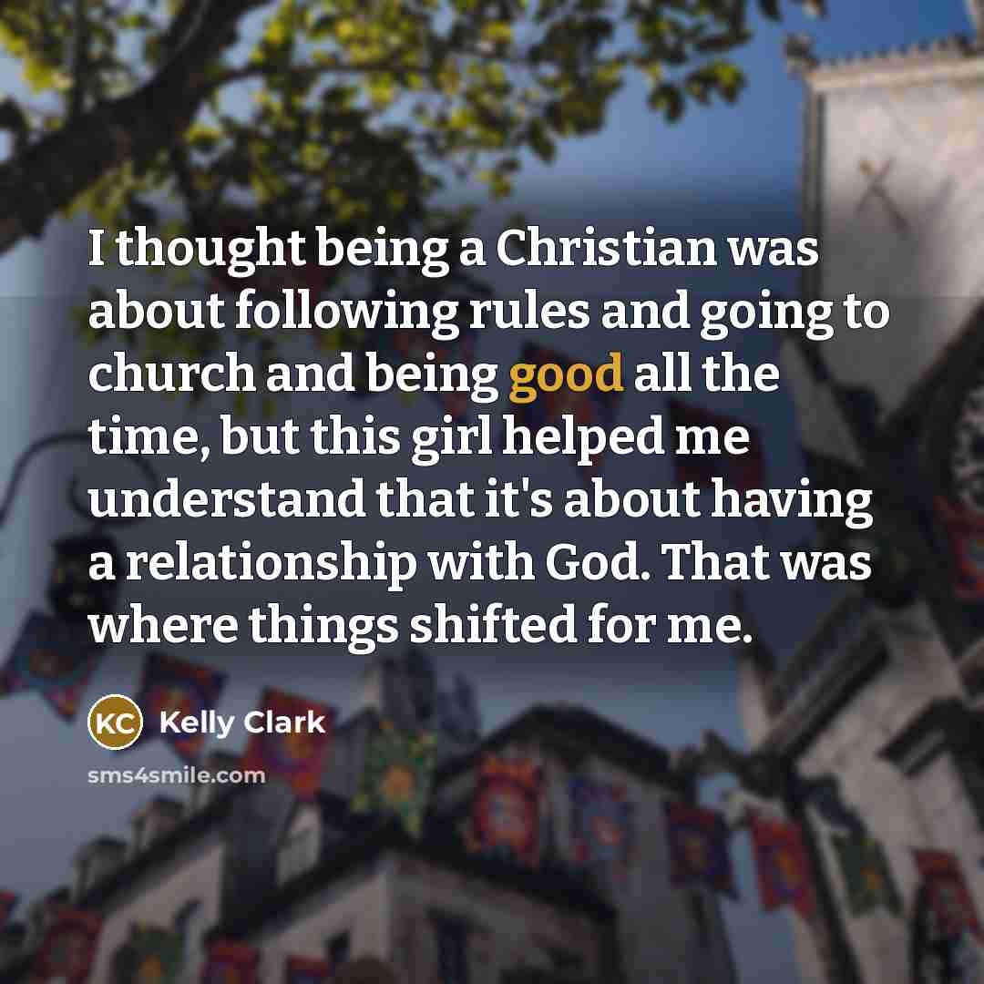 “I thought being a Christian was about following rules and…” quote by Kelly Clark