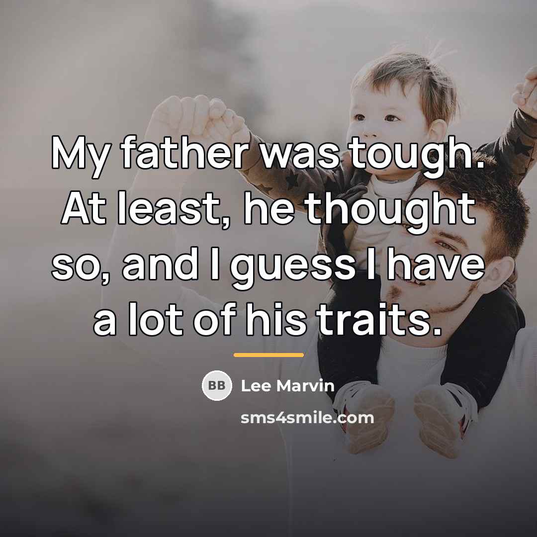 “My father was tough. At least, he thought so, and…” quote by Lee Marvin