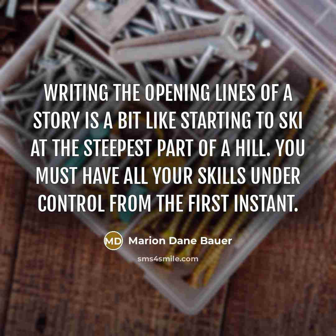 “Writing the opening lines of a story is a bit…” quote by Marion Dane Bauer