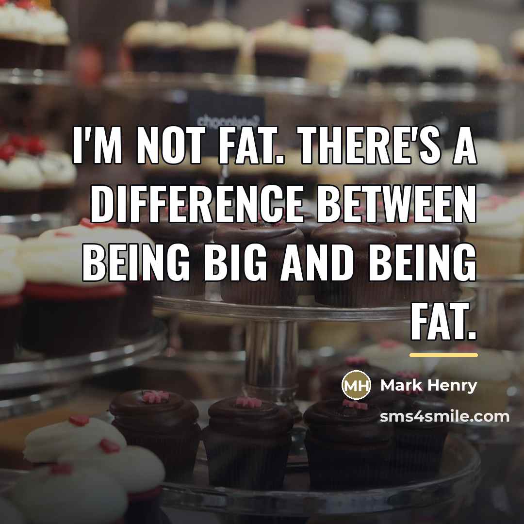 “I'm not fat. There's a difference between being big and…” quote by Mark Henry