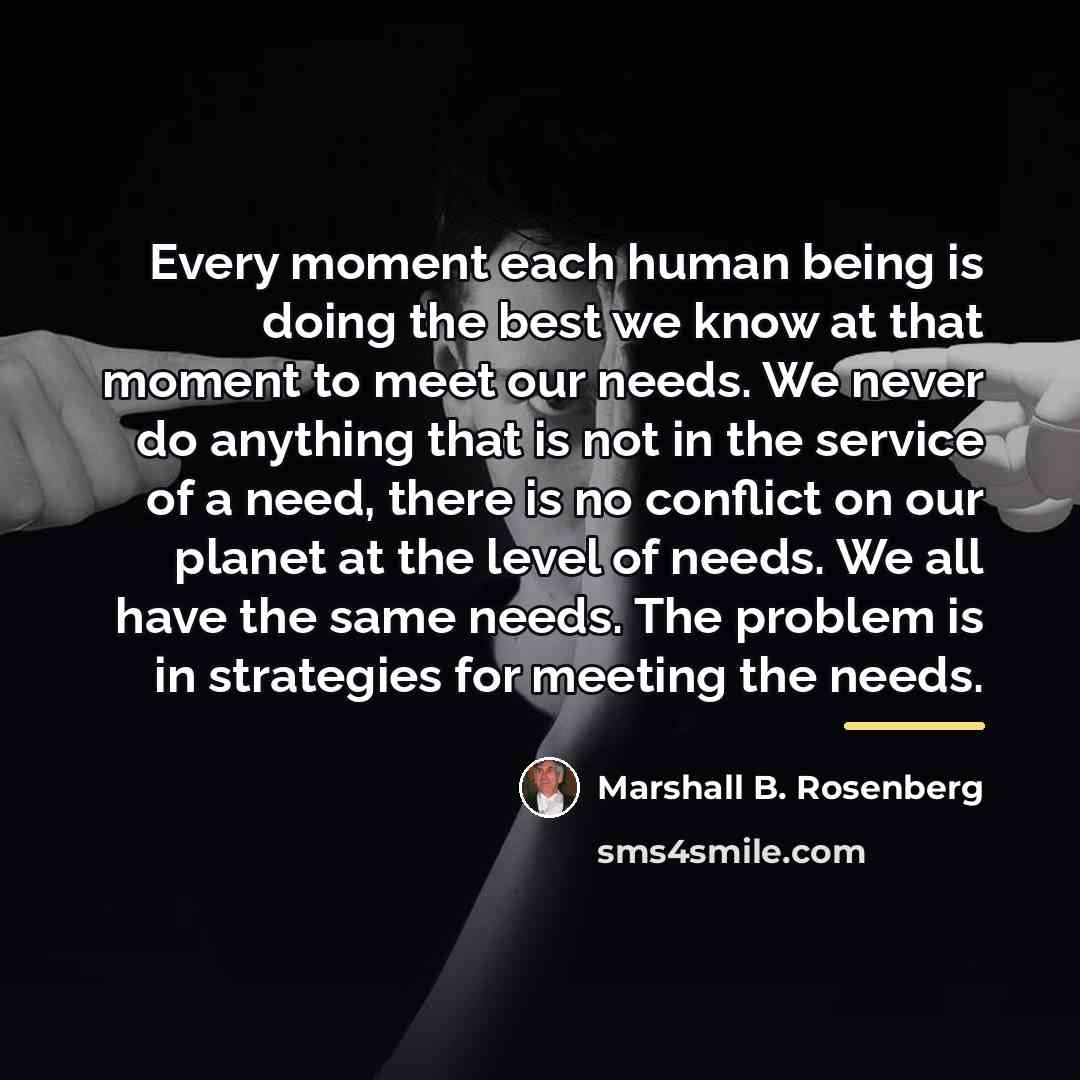 “Every moment each human being is doing the best we…” quote by Marshall B. Rosenberg