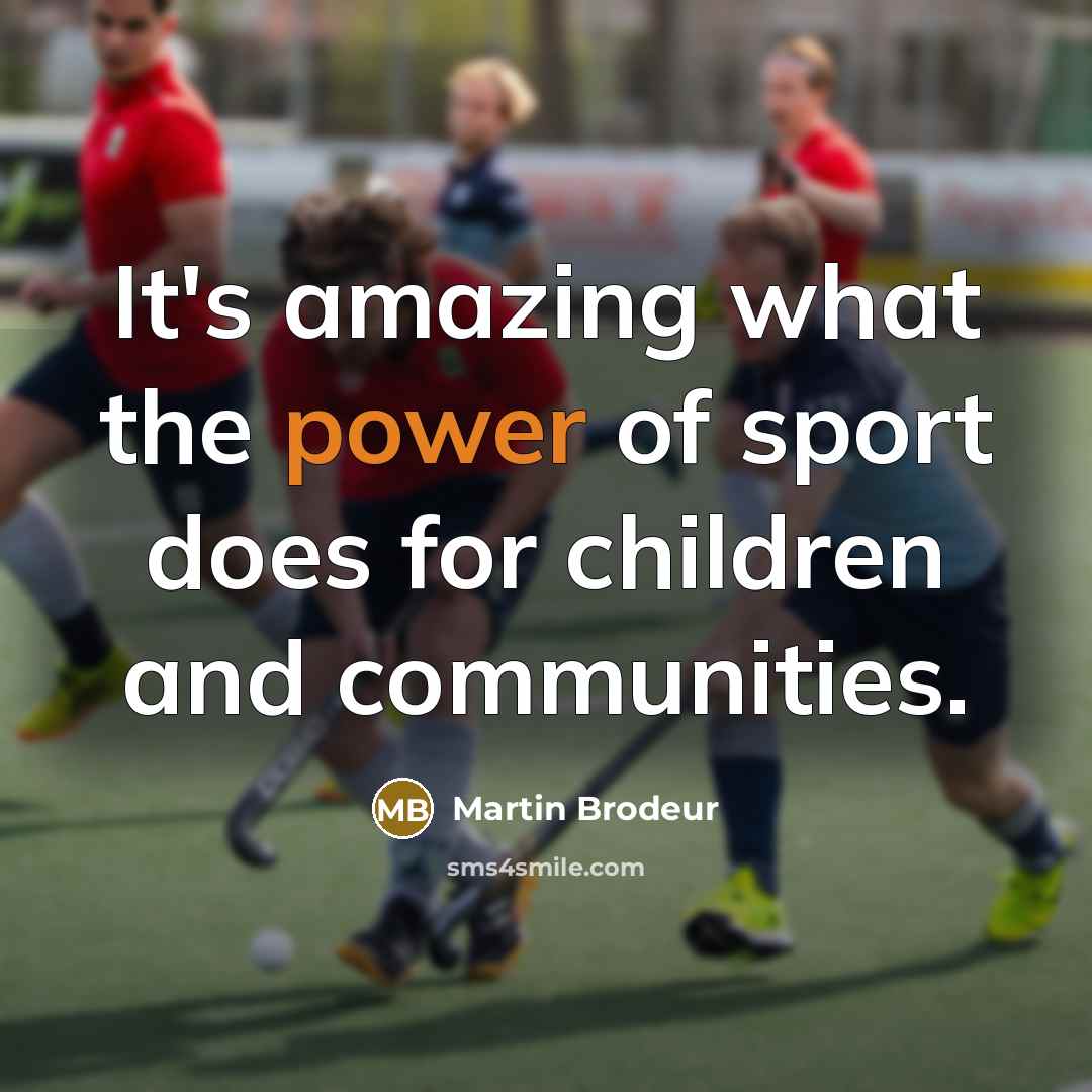 “It's amazing what the power of sport does for children…” quote by Martin Brodeur