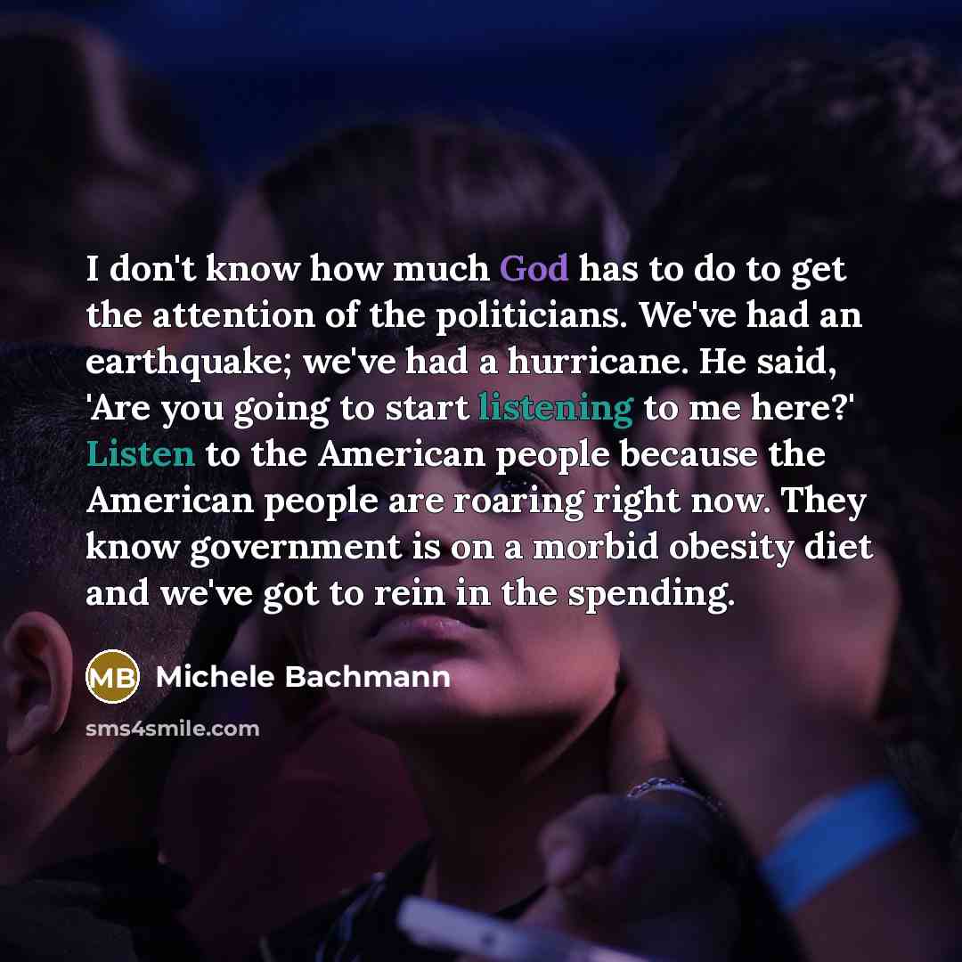 “I don't know how much God has to do to…” quote by Michele Bachmann
