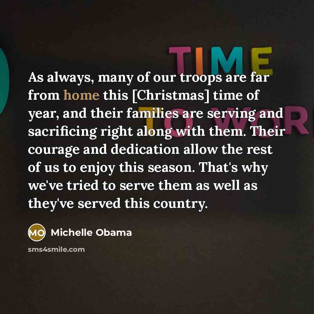 “As always, many of our troops are far from home…” quote by Michelle Obama