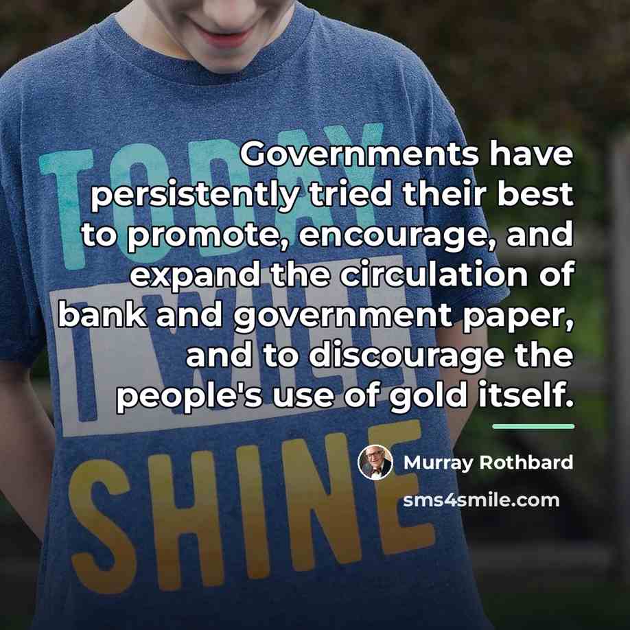 “Governments have persistently tried their best to promote, encourage, and…” quote by Murray Rothbard