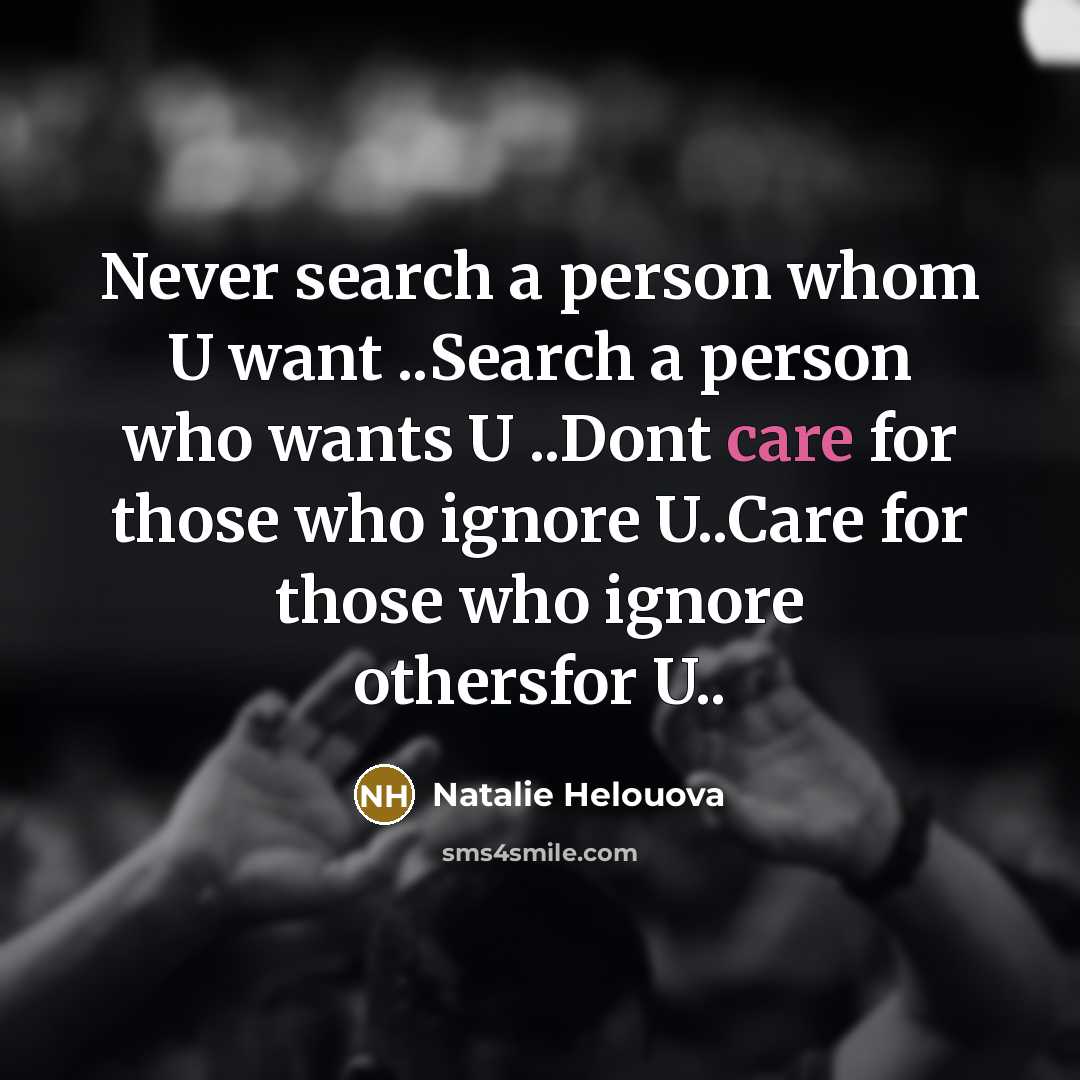 “Never search a person whom U want ..Search a person…” quote by Natalie Helouova