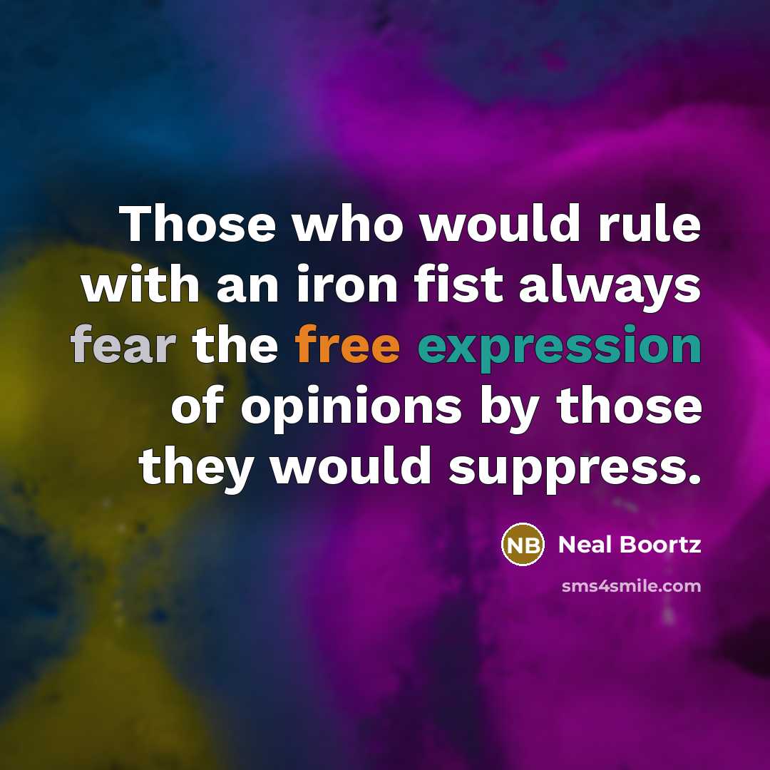 “Those who would rule with an iron fist always fear…” quote by Neal Boortz