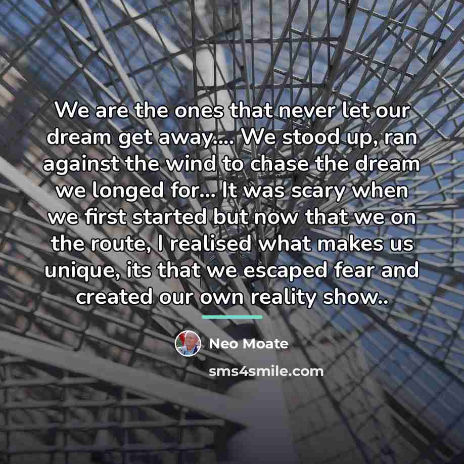 “We are the ones that never let our dream get…” quote by Neo Moate