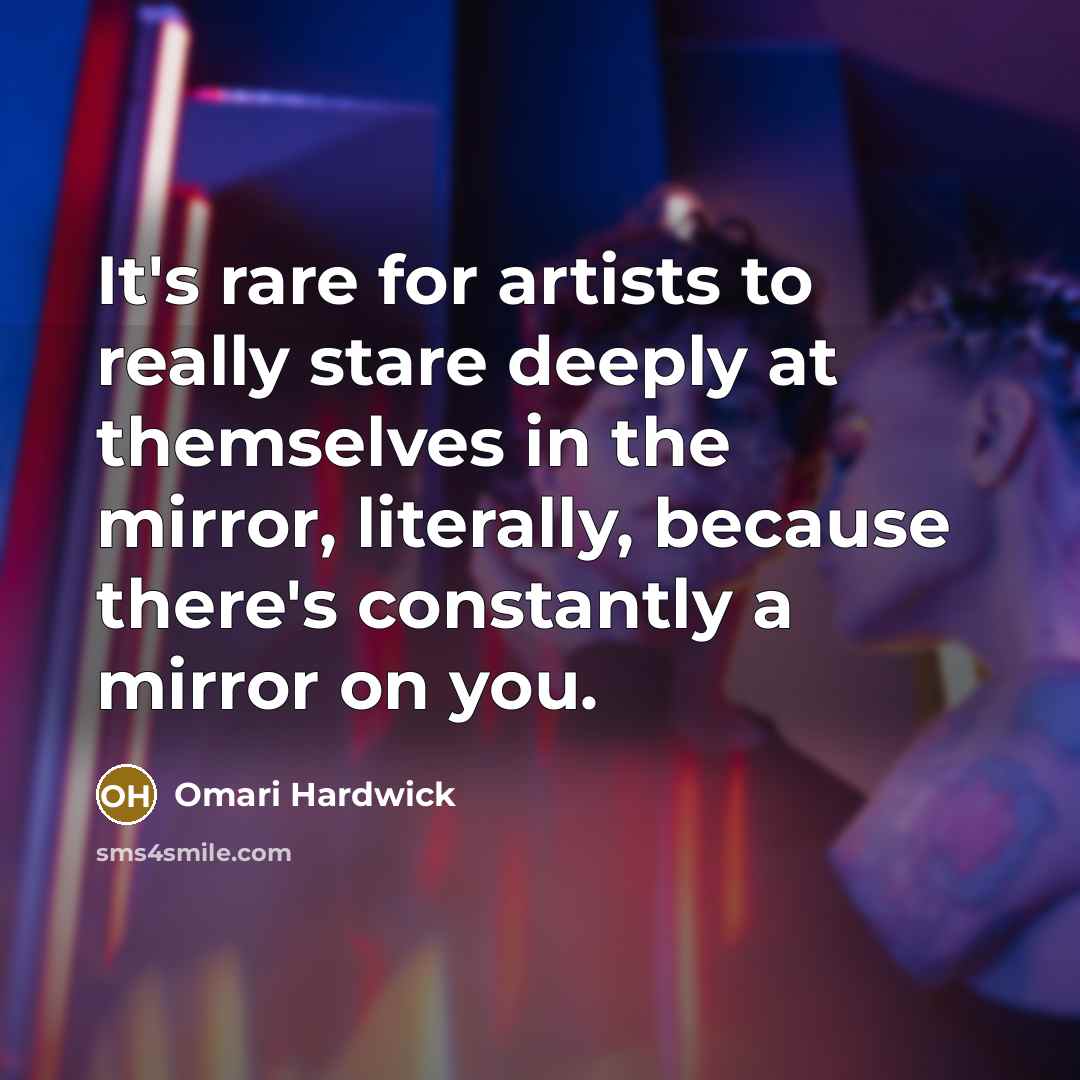 “It's rare for artists to really stare deeply at themselves…” quote by Omari Hardwick