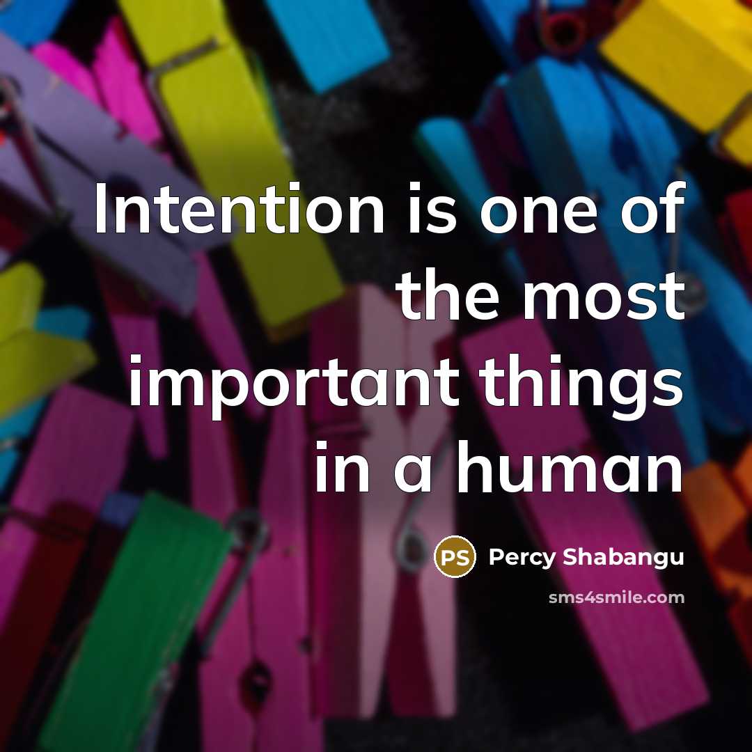 “Intention is one of the most important things in a human” quote by Percy Shabangu