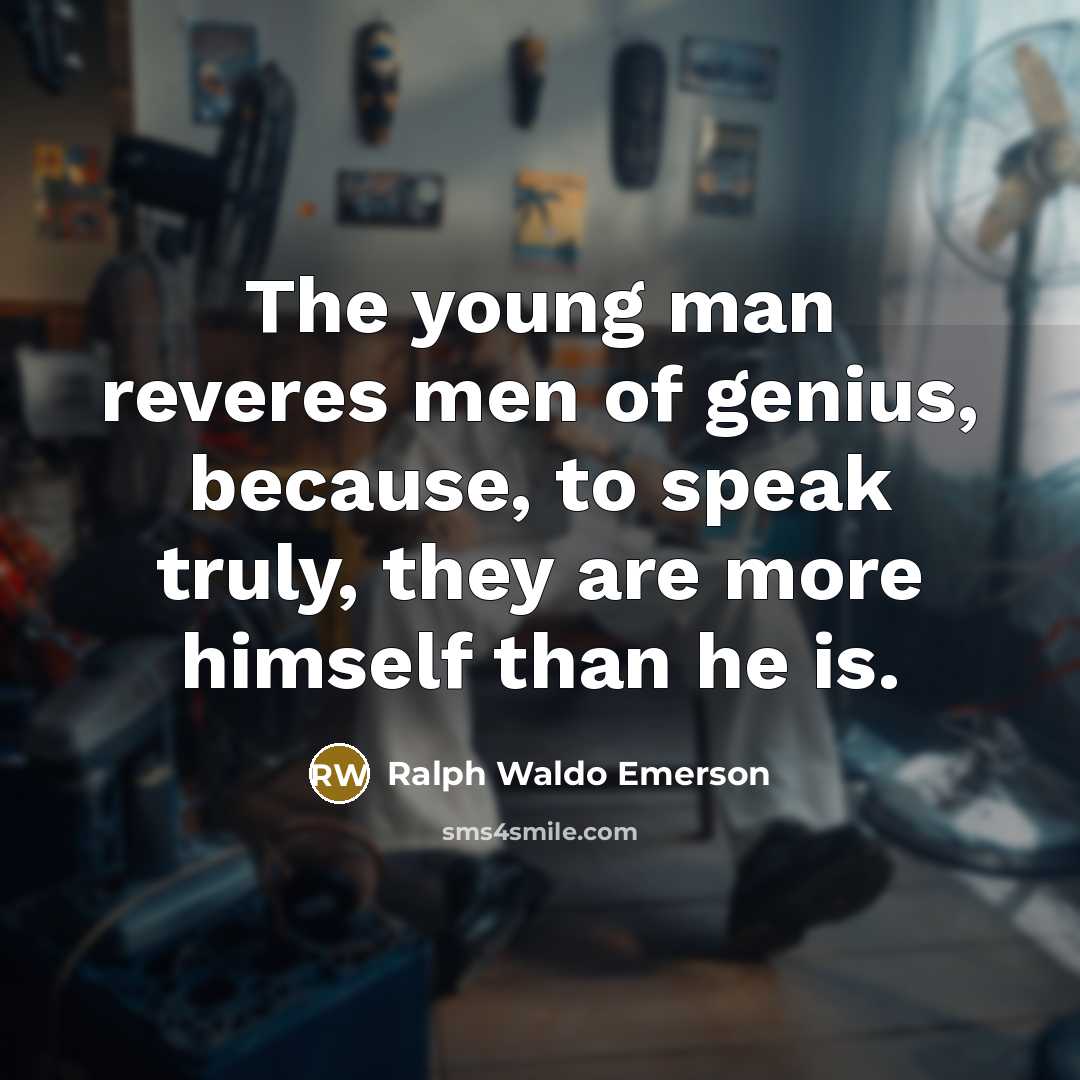 “The young man reveres men of genius, because, to speak…” quote by Ralph Waldo Emerson