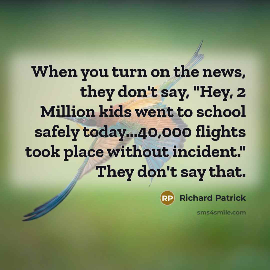 “When you turn on the news, they don't say, "Hey,…” quote by Richard Patrick