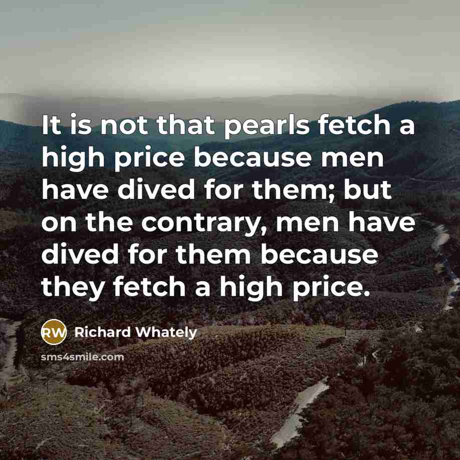 “It is not that pearls fetch a high price because…” quote by Richard Whately
