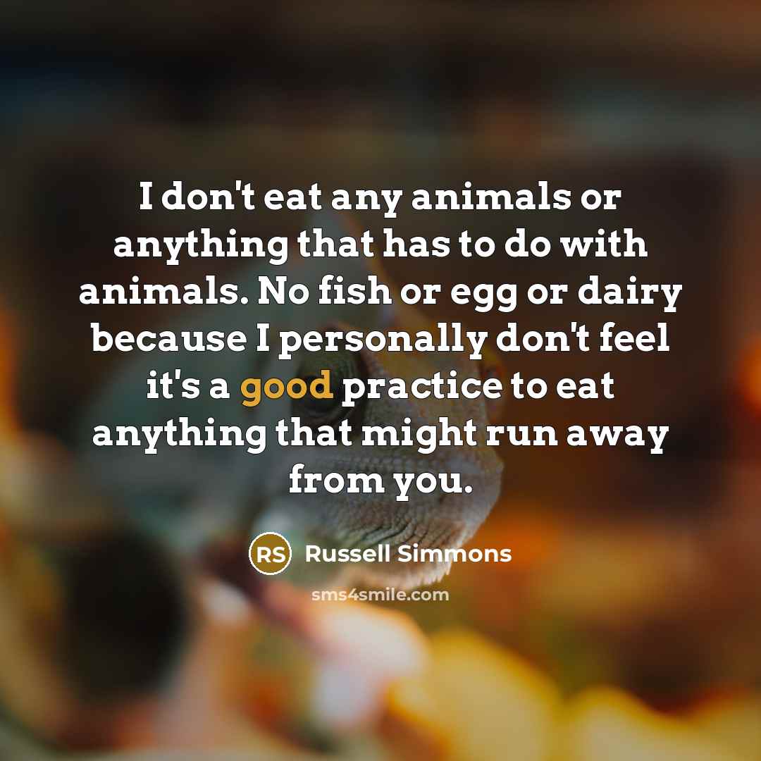 “I don't eat any animals or anything that has to…” quote by Russell Simmons