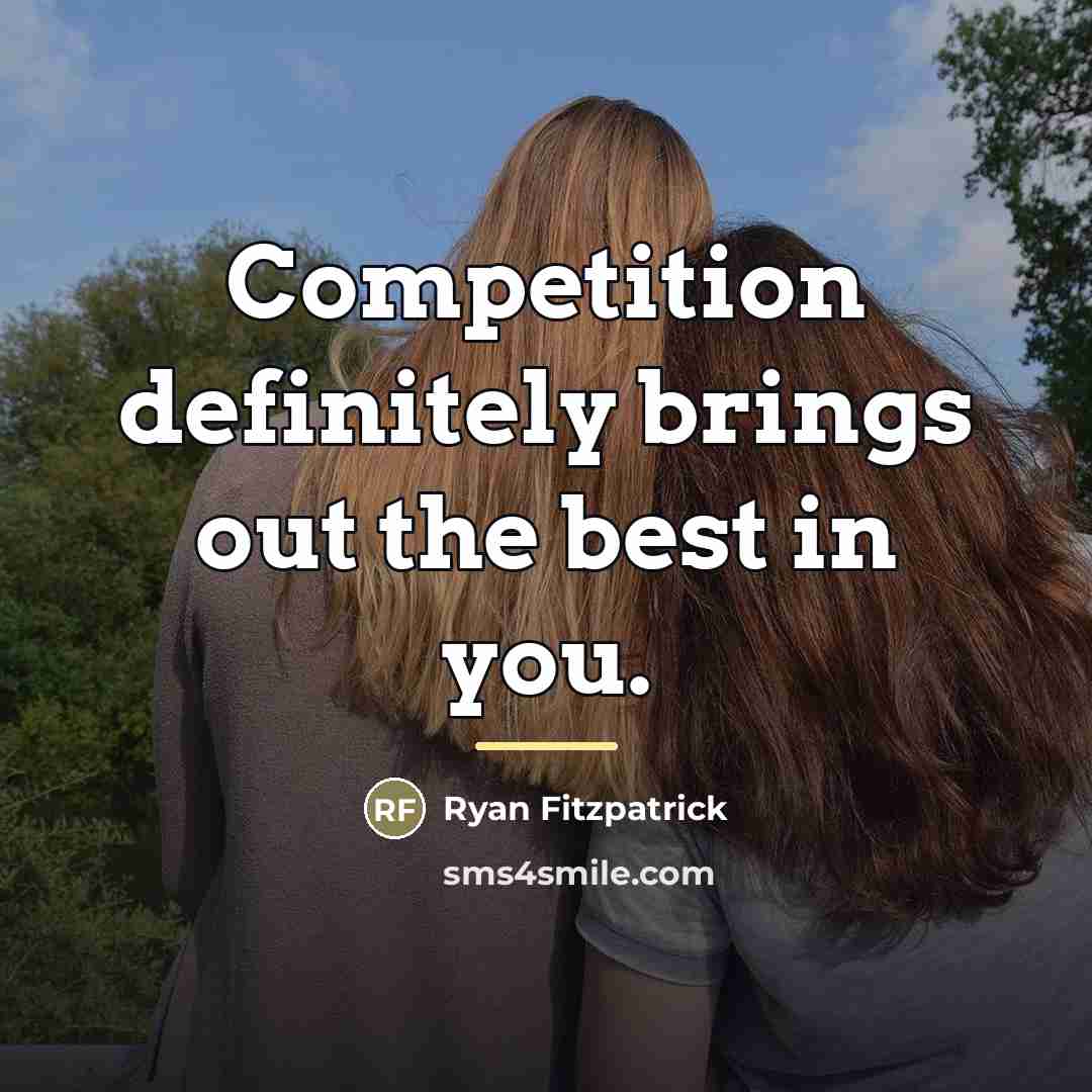 “Competition definitely brings out the best in you.…” quote by Ryan Fitzpatrick