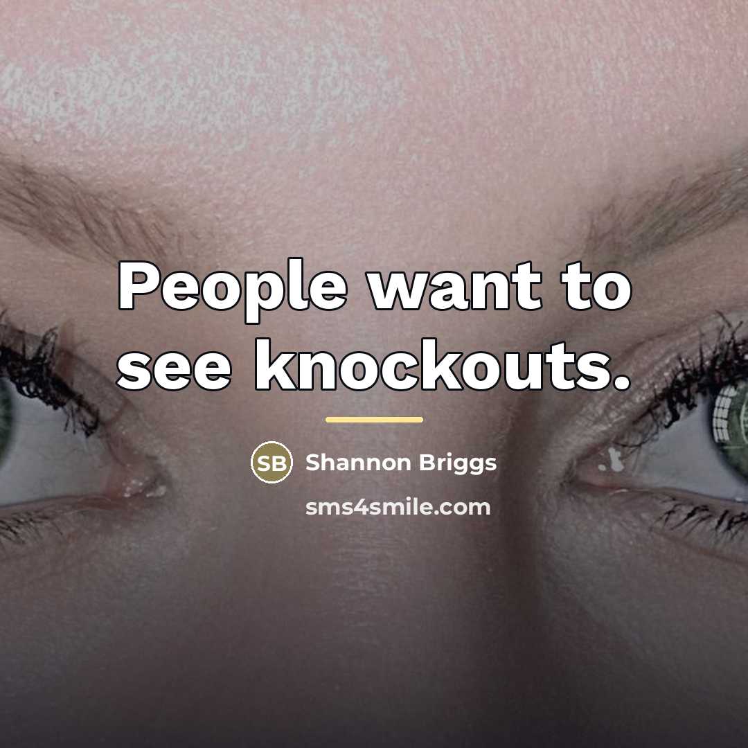 “People want to see knockouts.…” quote by Shannon Briggs