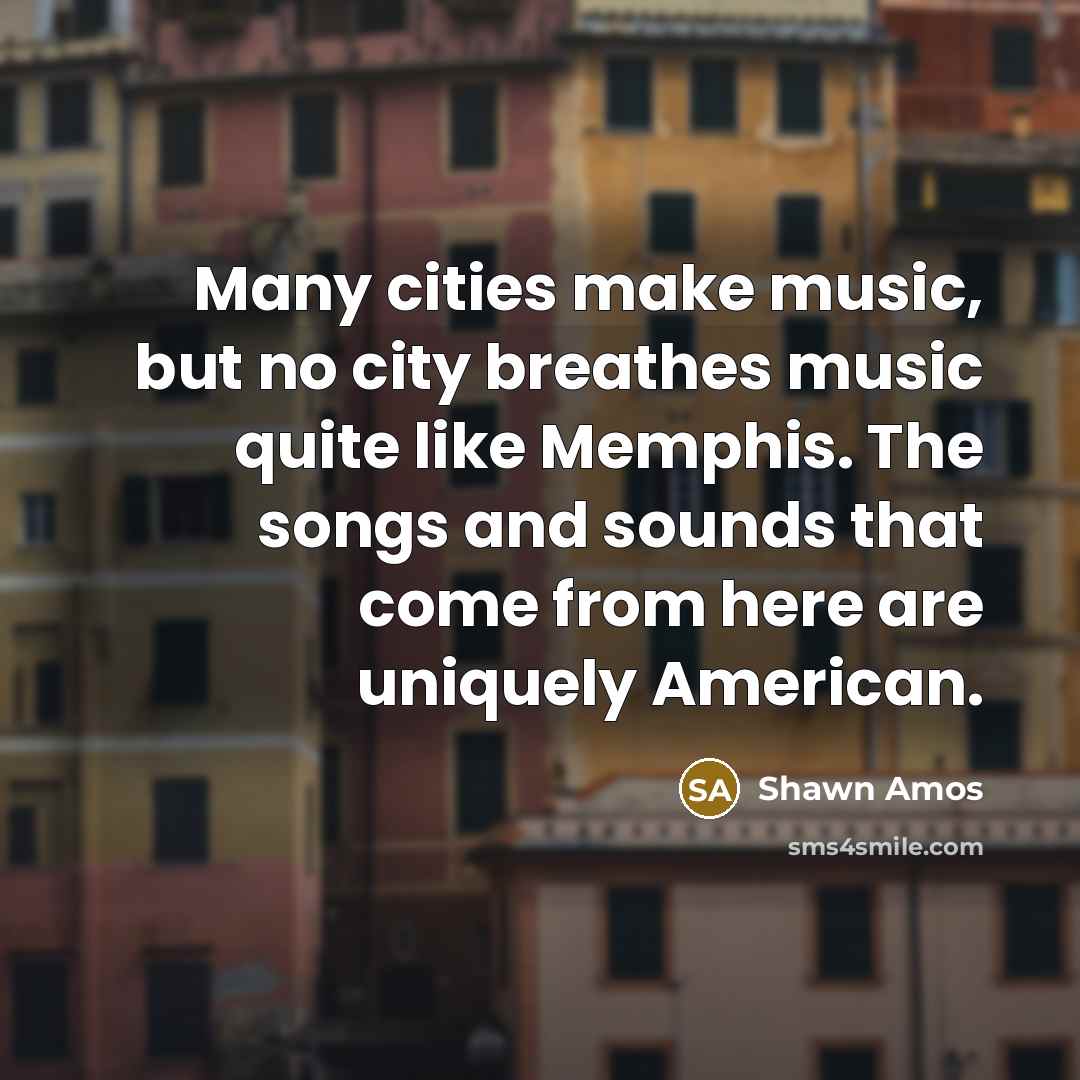 “Many cities make music, but no city breathes music quite…” quote by Shawn Amos