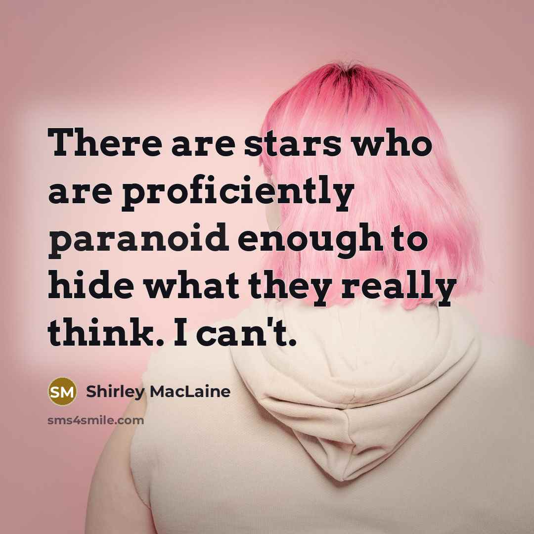 “There are stars who are proficiently paranoid enough to hide…” quote by Shirley MacLaine