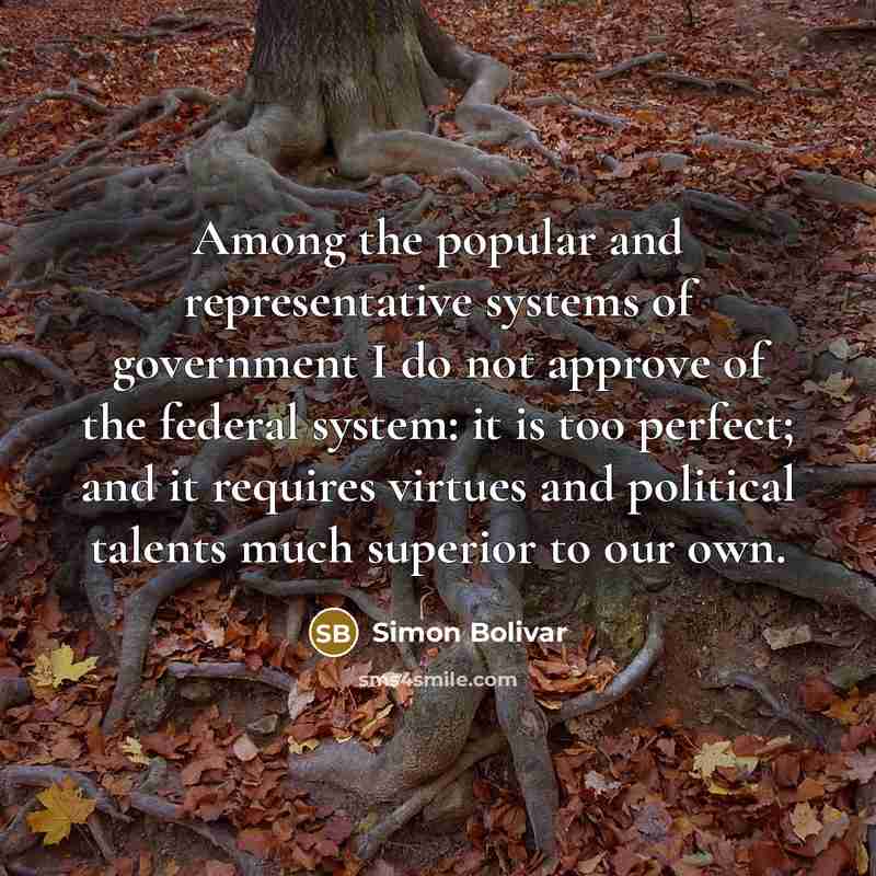“Among the popular and representative systems of government I do…” quote by Simon Bolivar