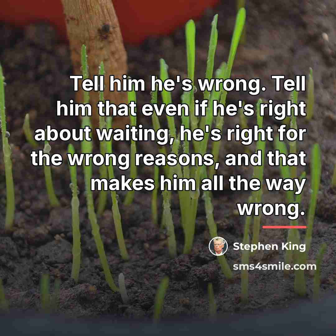 “Tell him he's wrong. Tell him that even if he's…” quote by Stephen King
