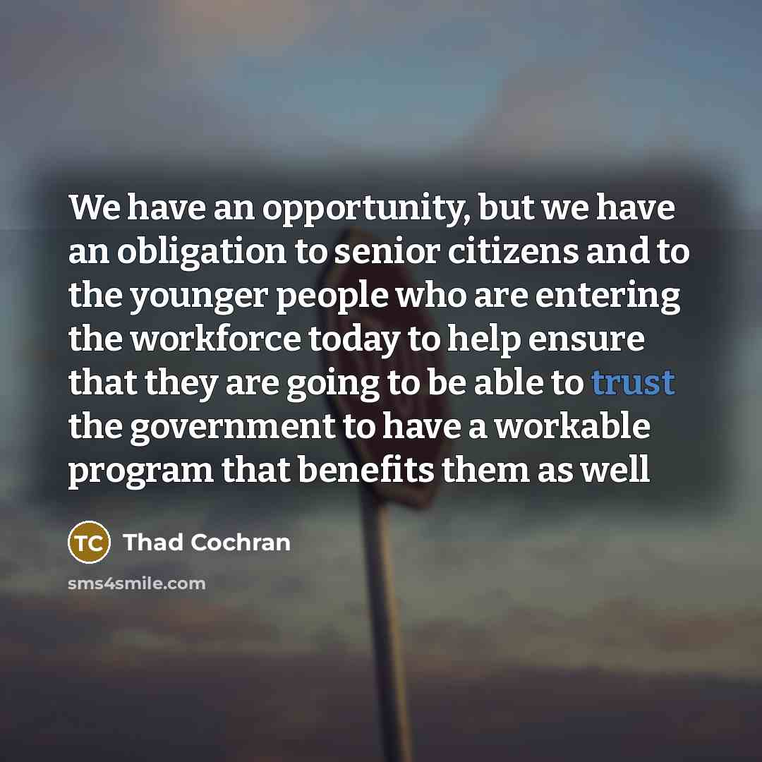 “We have an opportunity, but we have an obligation to…” quote by Thad Cochran
