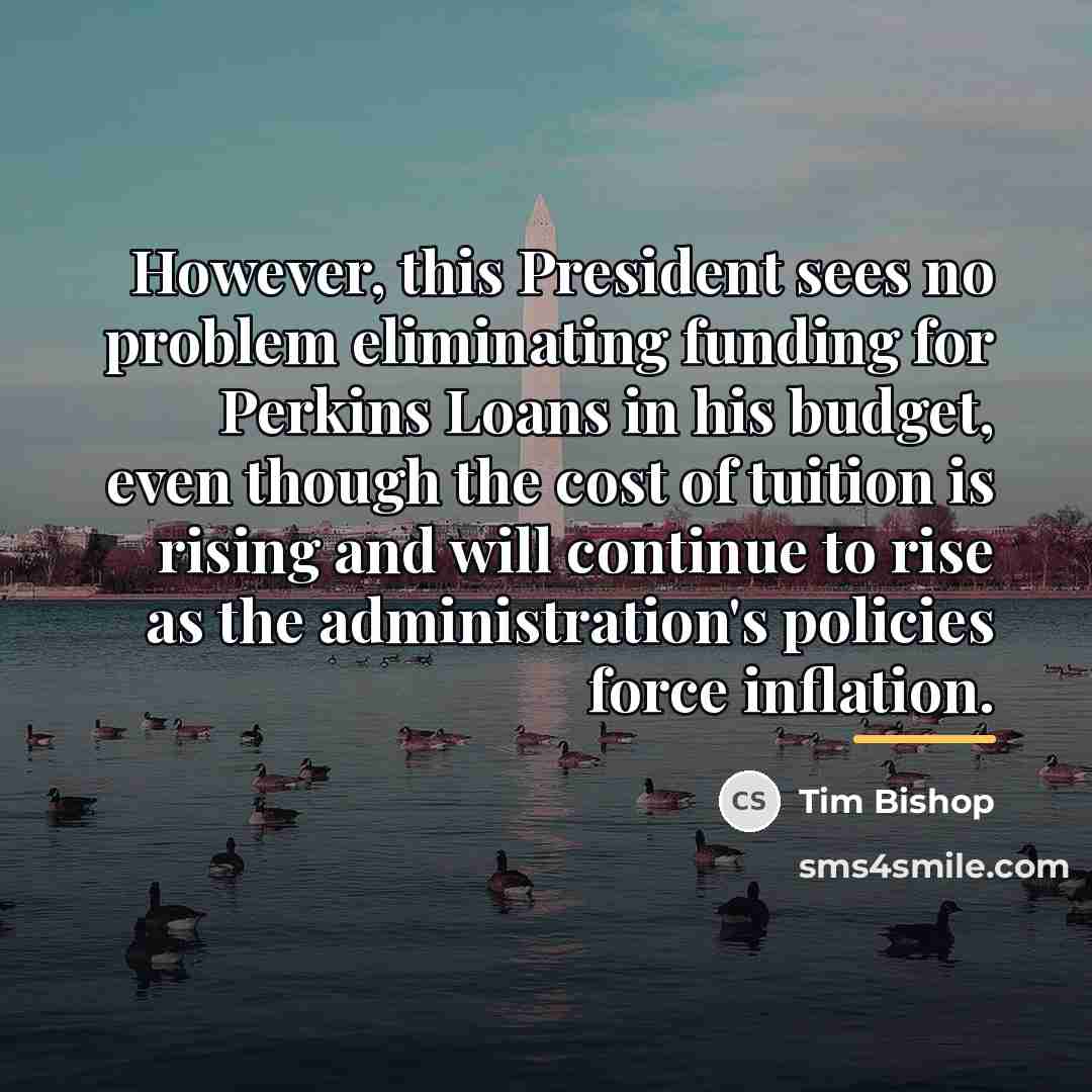 “However, this President sees no problem eliminating funding for Perkins…” quote by Tim Bishop