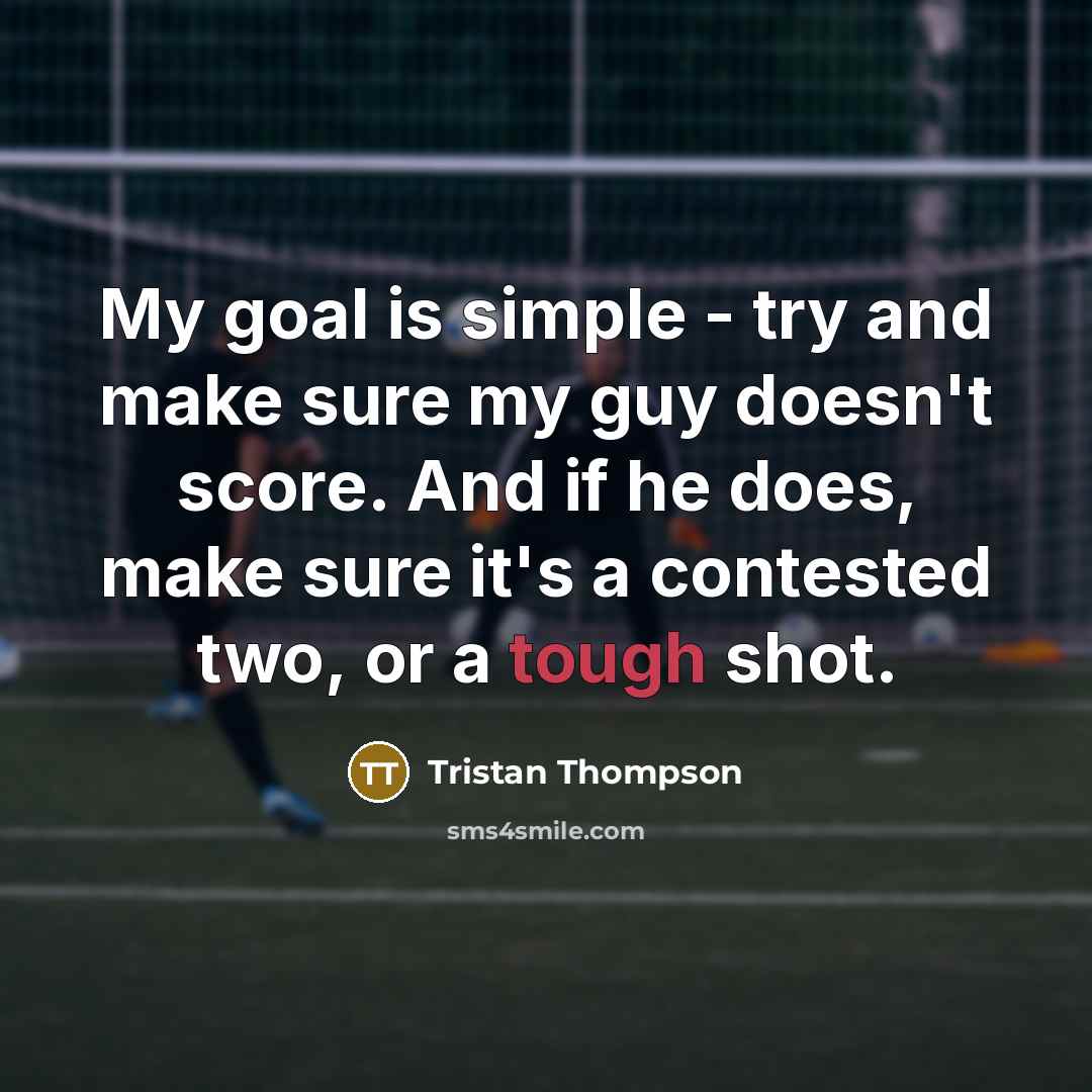 “My goal is simple - try and make sure my…” quote by Tristan Thompson