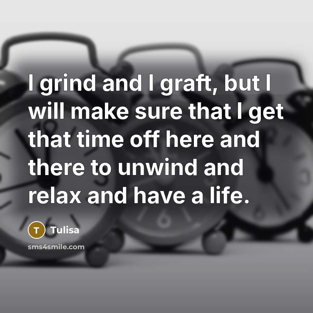 “I grind and I graft, but I will make sure…” quote by Tulisa