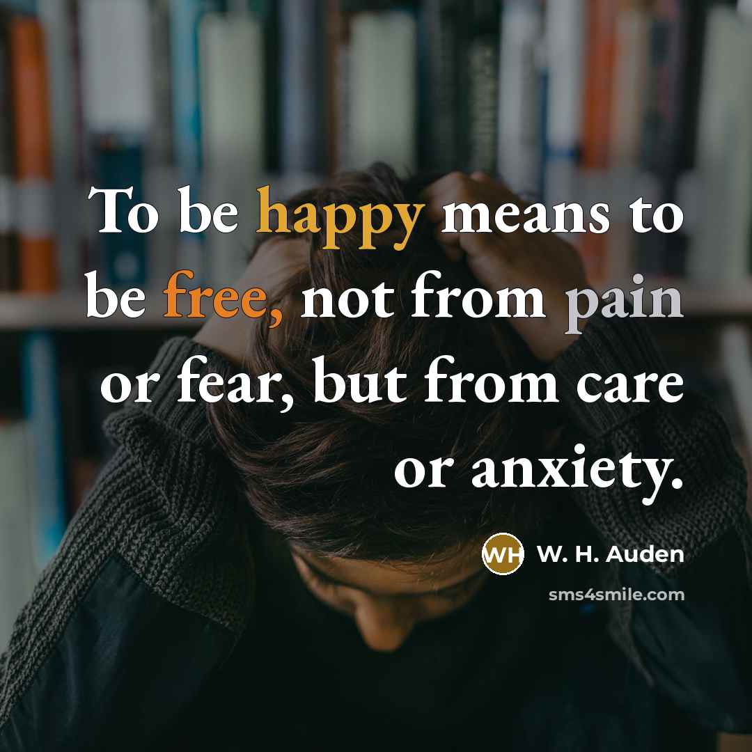 “To be happy means to be free, not from pain…” quote by W. H. Auden