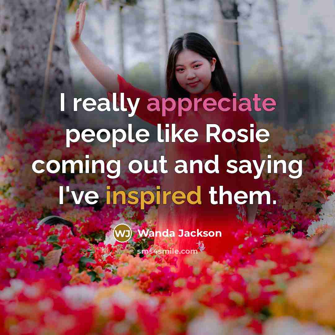 “I really appreciate people like Rosie coming out and saying…” quote by Wanda Jackson
