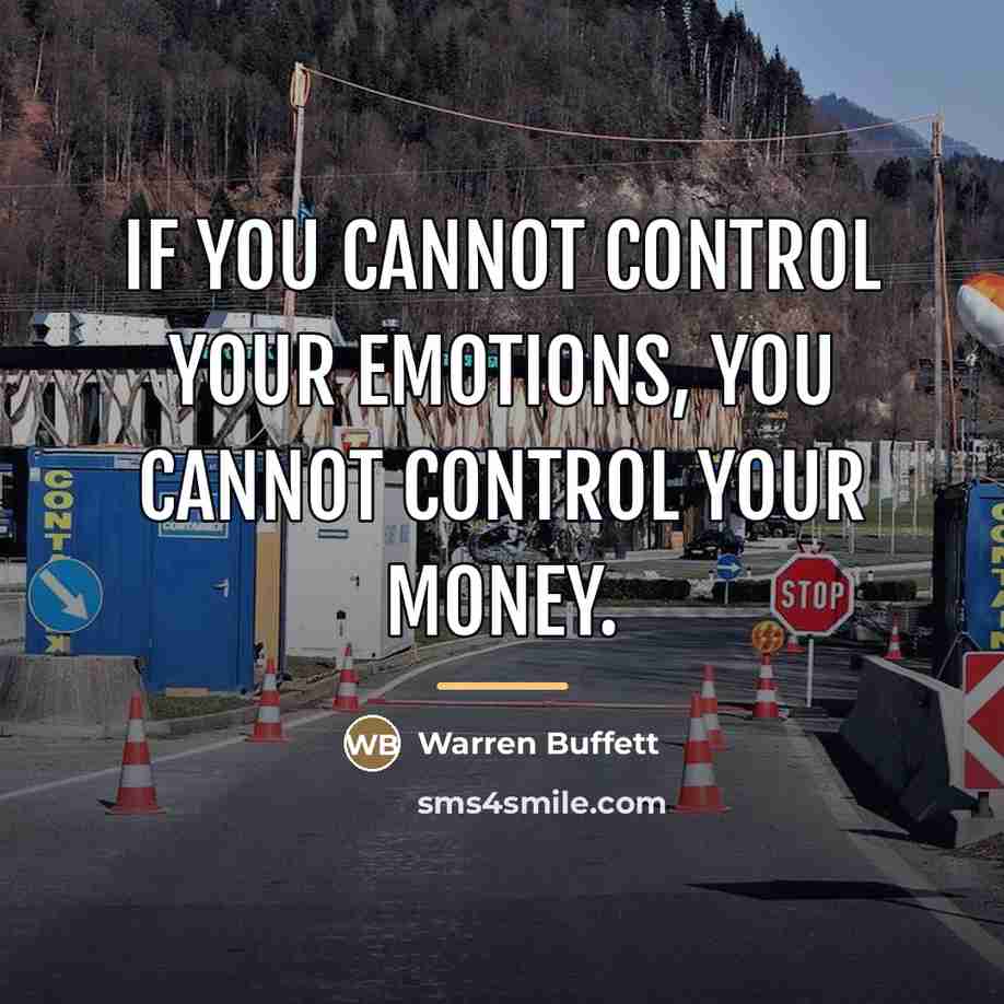 “If you cannot control your emotions, you cannot control your…” quote by Warren Buffett