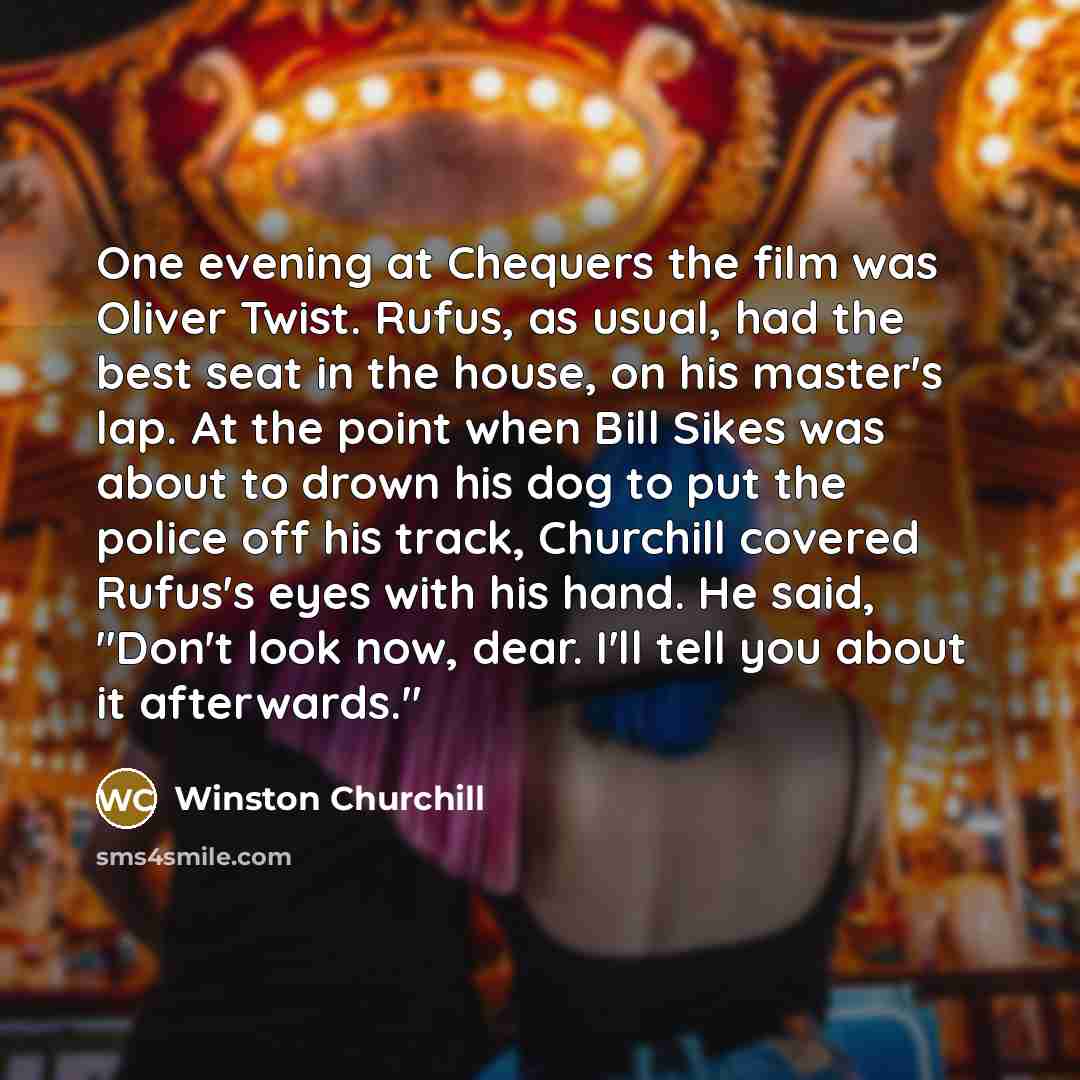 “One evening at Chequers the film was Oliver Twist. Rufus,…” quote by Winston Churchill
