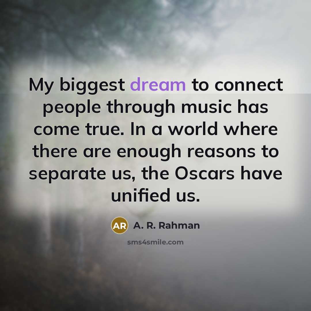 “My biggest dream to connect people through music has come…” quote by A. R. Rahman