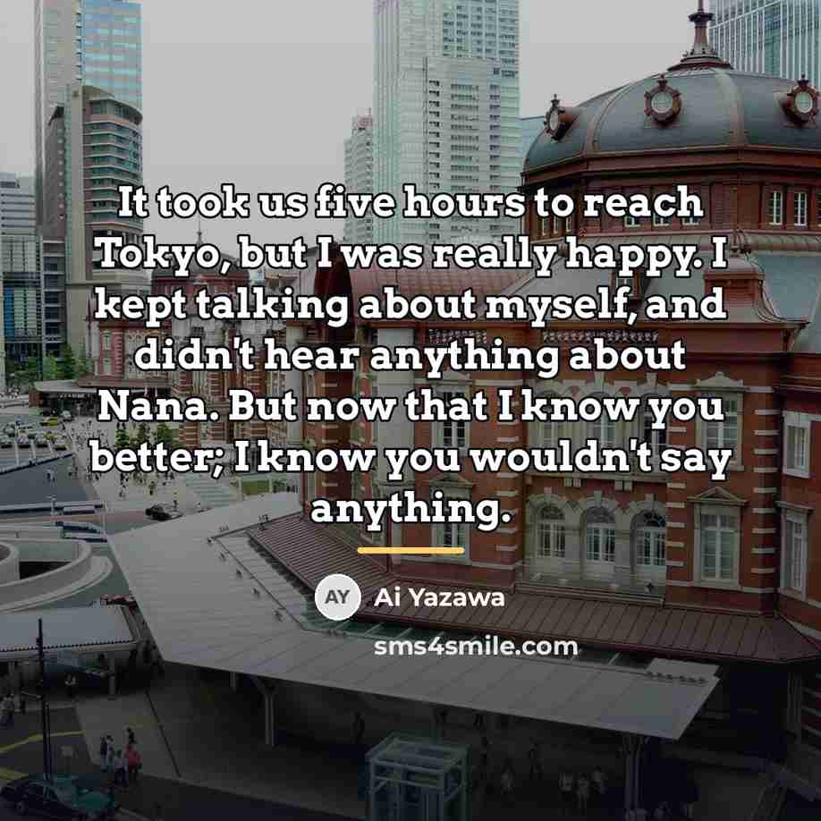 “It took us five hours to reach Tokyo, but I…” quote by Ai Yazawa