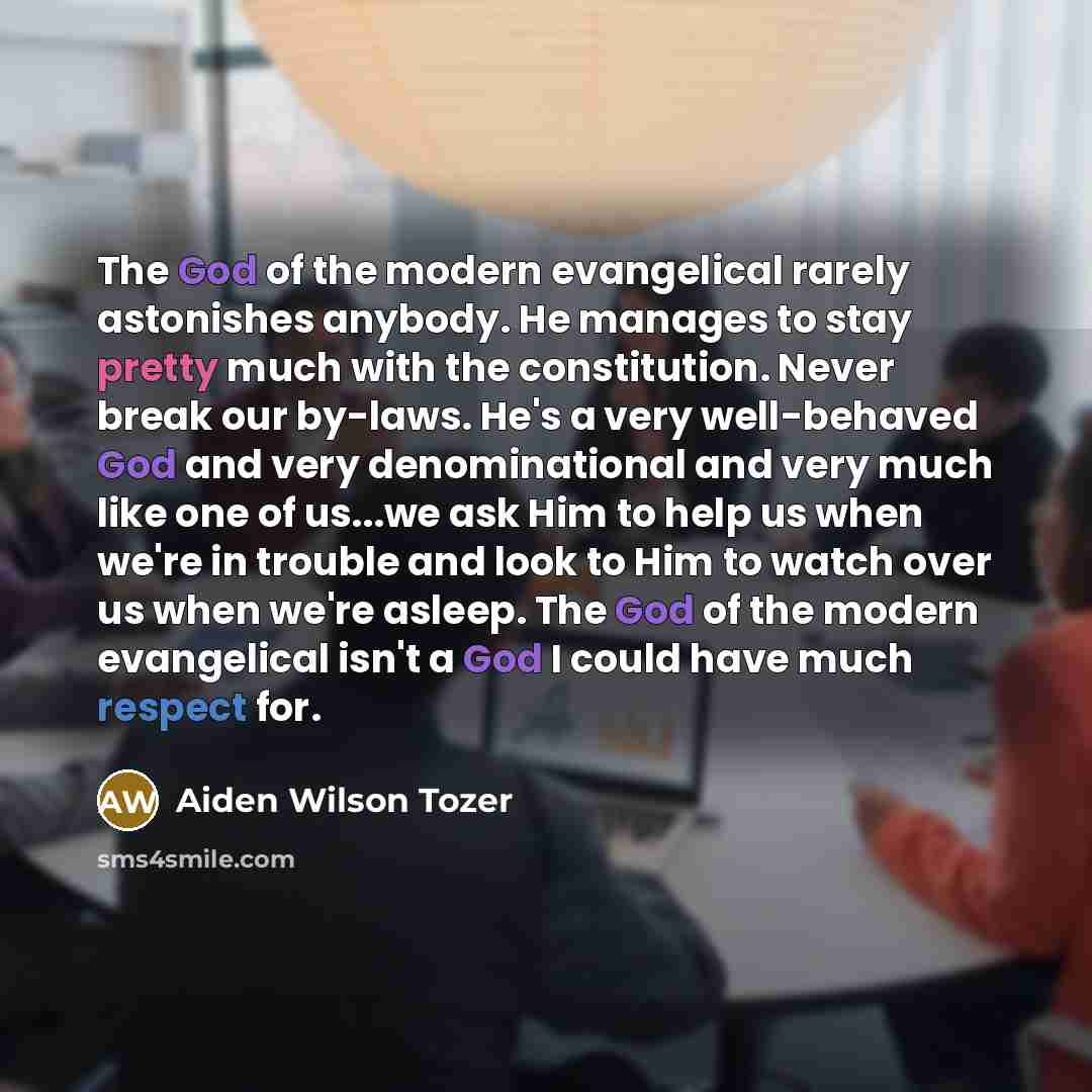 “The God of the modern evangelical rarely astonishes anybody. He…” quote by Aiden Wilson Tozer