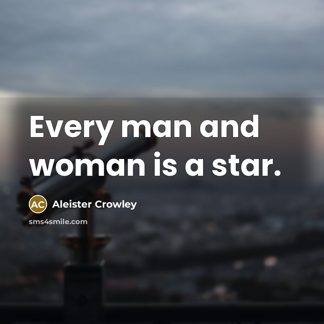 “Every man and woman is a star.…” quote by Aleister Crowley