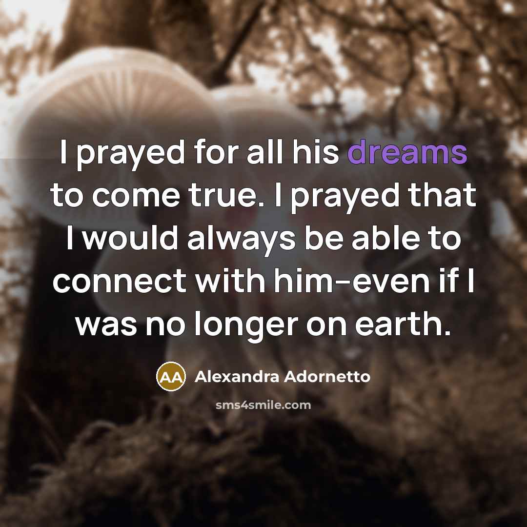 “I prayed for all his dreams to come true. I…” quote by Alexandra Adornetto
