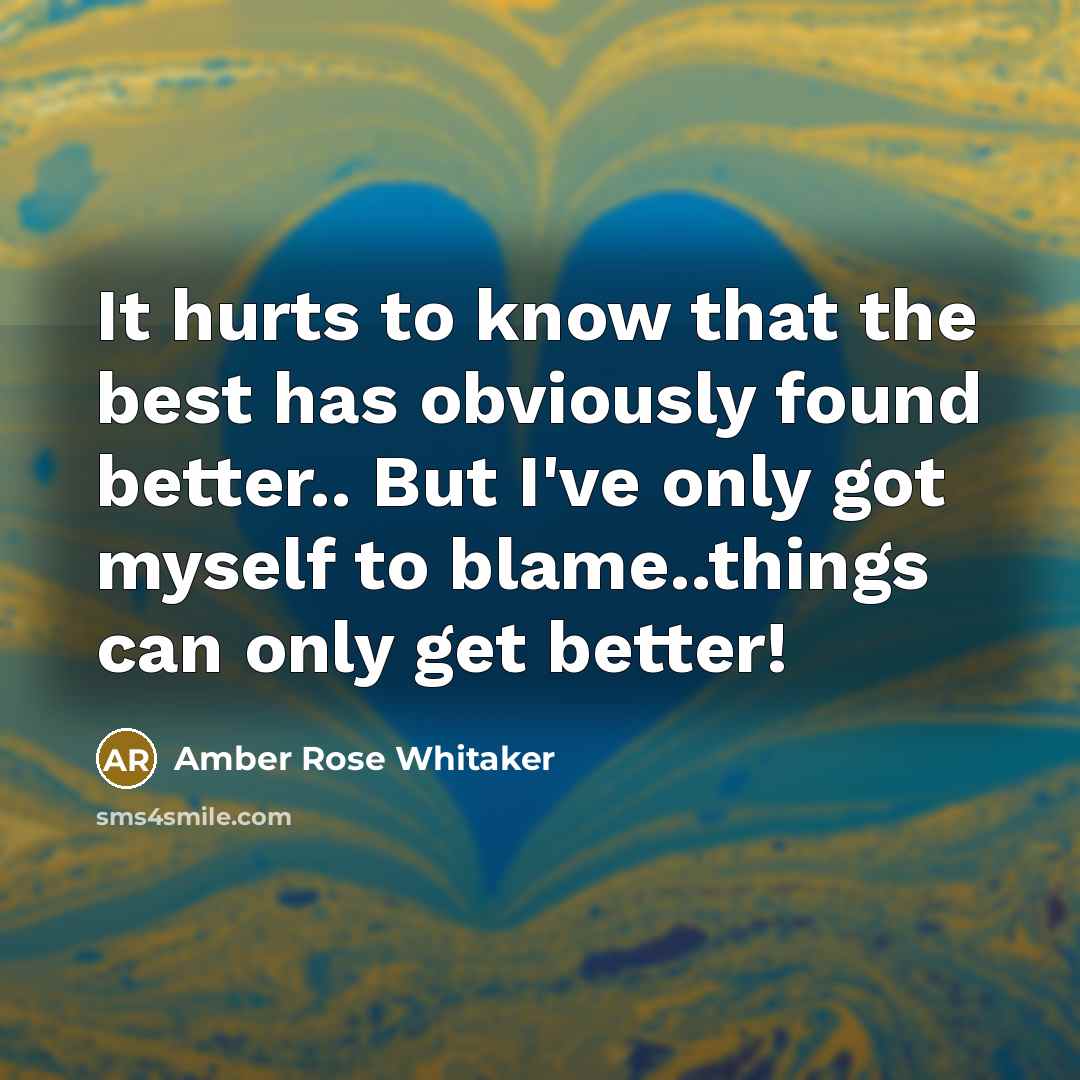 “It hurts to know that the best has obviously found…” quote by Amber Rose Whitaker