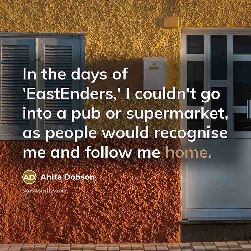“In the days of 'EastEnders,' I couldn't go into a…” quote by Anita Dobson