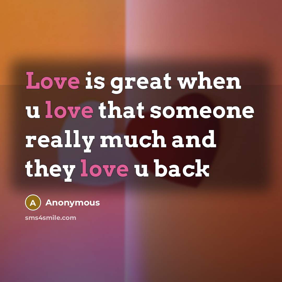 “Love is great when u love that someone really much…” quote by Anonymous