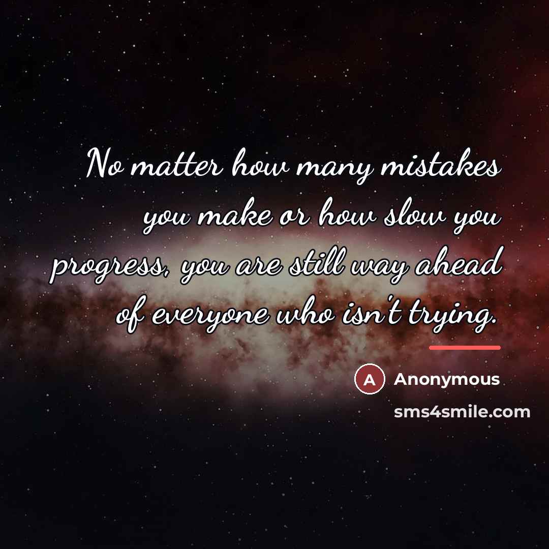“No matter how many mistakes you make or how slow…” quote by Anonymous