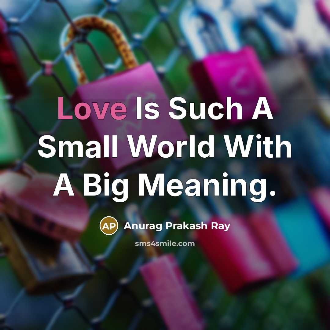 “Love Is Such A Small World With A Big Meaning.…” quote by Anurag Prakash Ray