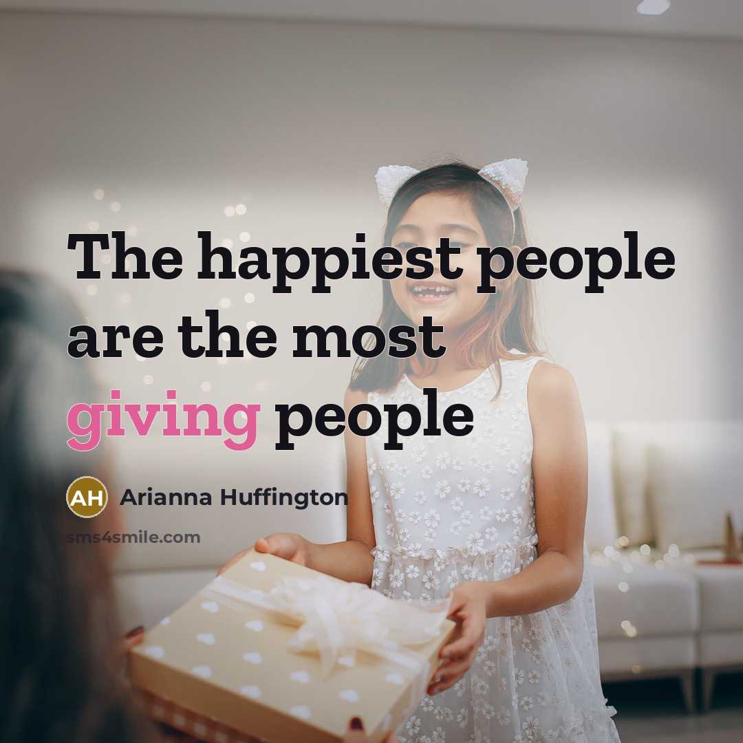 “The happiest people are the most giving people…” quote by Arianna Huffington