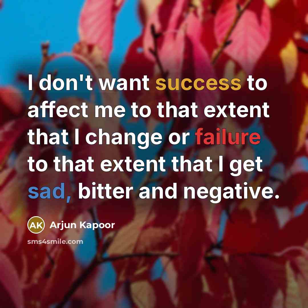 “I don't want success to affect me to that extent…” quote by Arjun Kapoor
