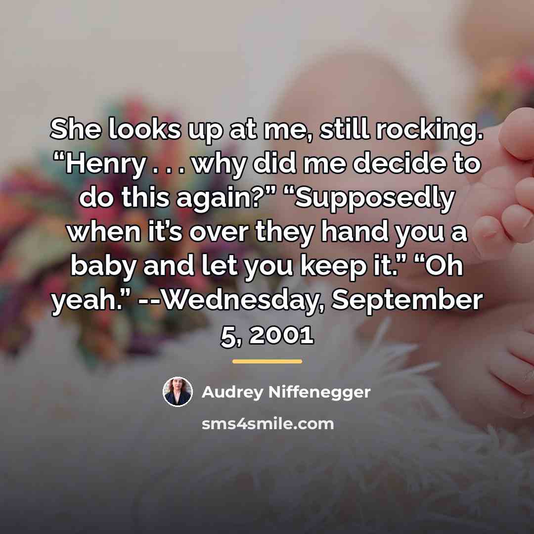 “She looks up at me, still rocking. “Henry . .…” quote by Audrey Niffenegger