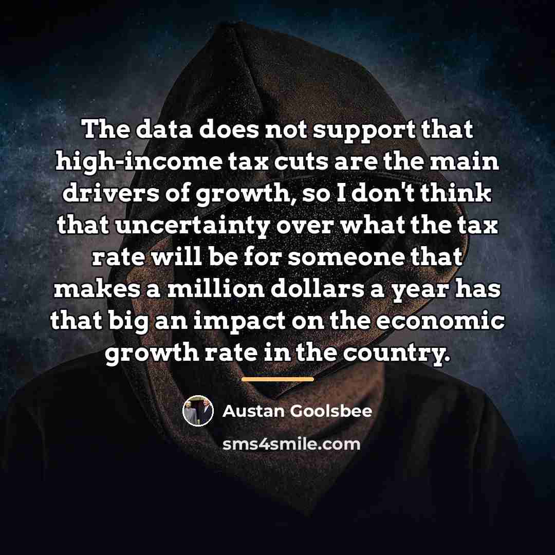 “The data does not support that high-income tax cuts are…” quote by Austan Goolsbee