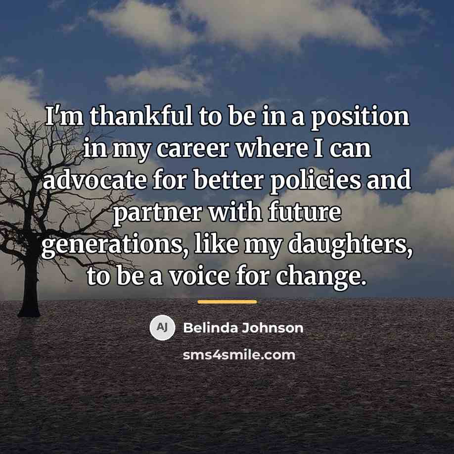 “I'm thankful to be in a position in my career…” quote by Belinda Johnson
