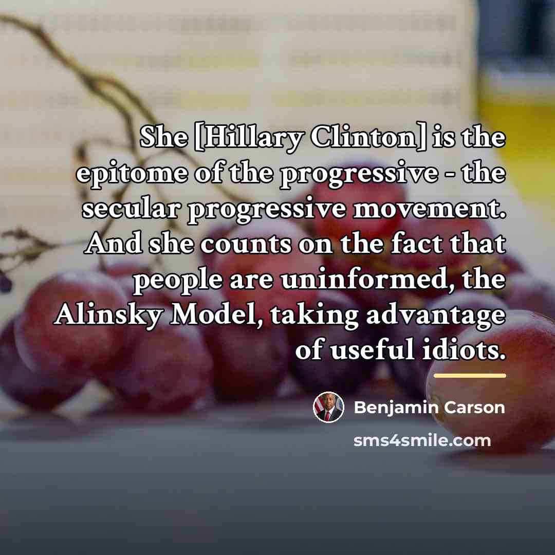 “She [Hillary Clinton] is the epitome of the progressive -…” quote by Benjamin Carson